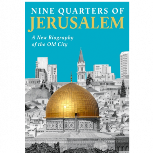 Cover of the UK edition of Matthew Teller’s Nine Quarters of Jerusalem: A New Biography of the Old City